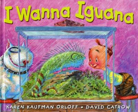 I Wanna Iguana by Karen Kaufman Orloff - 9780399237171