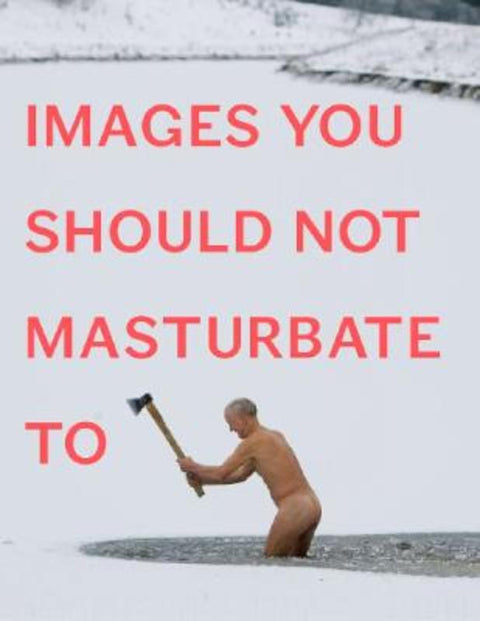 Images You Should Not Masturbate To by Johnson Graham & Hibbert Rob - 9780399536496