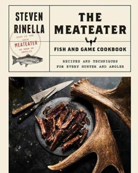 The Meateater Fish and Game Cookbook by Steven Ridella - 9780399590078