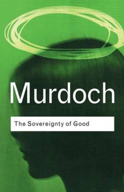 The Sovereignty of Good by Iris Murdoch - 9780415253994