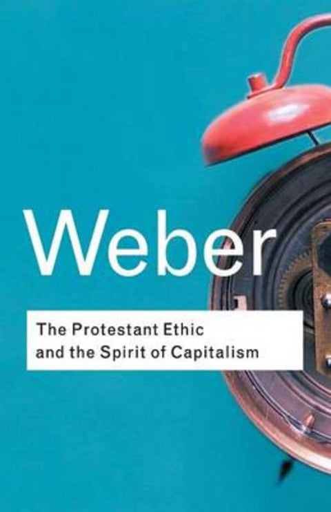 The Protestant Ethic and the Spirit of Capitalism by Max Weber - 9780415254069