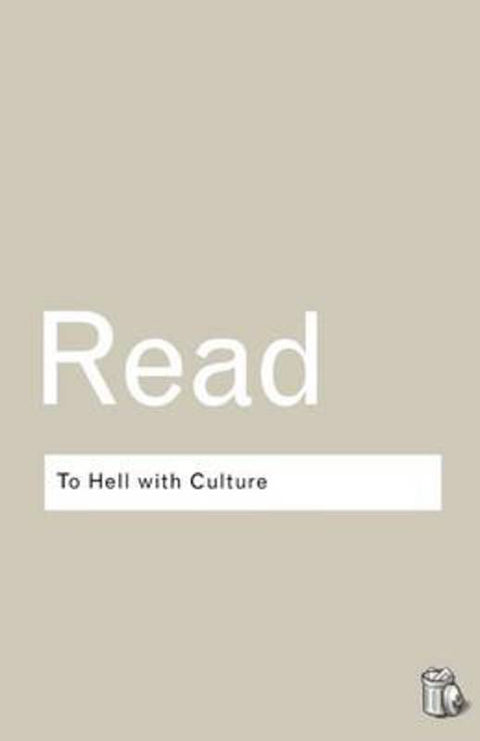 To Hell With Culture by Herbert Read - 9780415289931