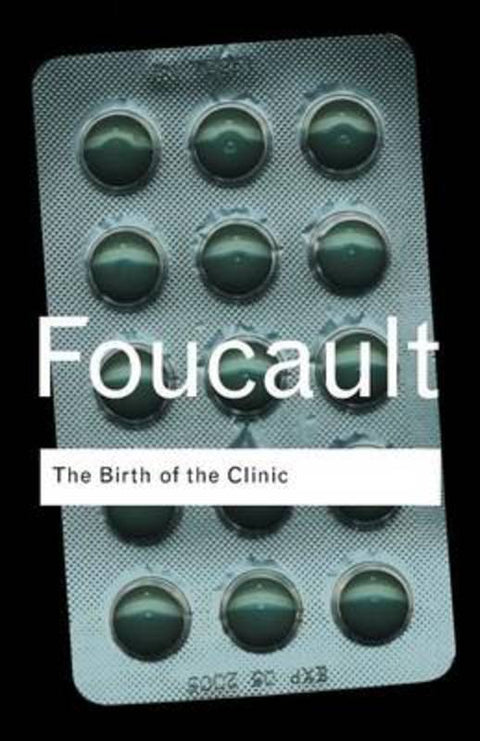 The Birth of the Clinic by Michel Foucault - 9780415307727