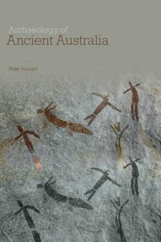 Archaeology of Ancient Australia by Peter Hiscock - 9780415338110