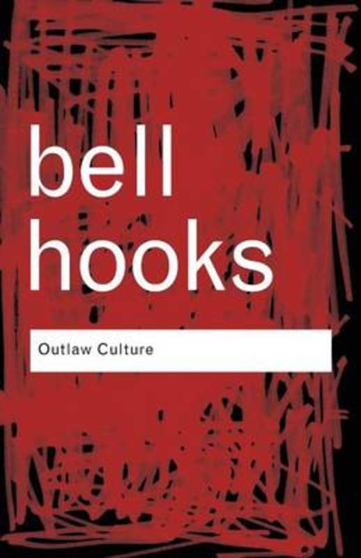 Outlaw Culture by bell hooks (Berea College, USA) - 9780415389587