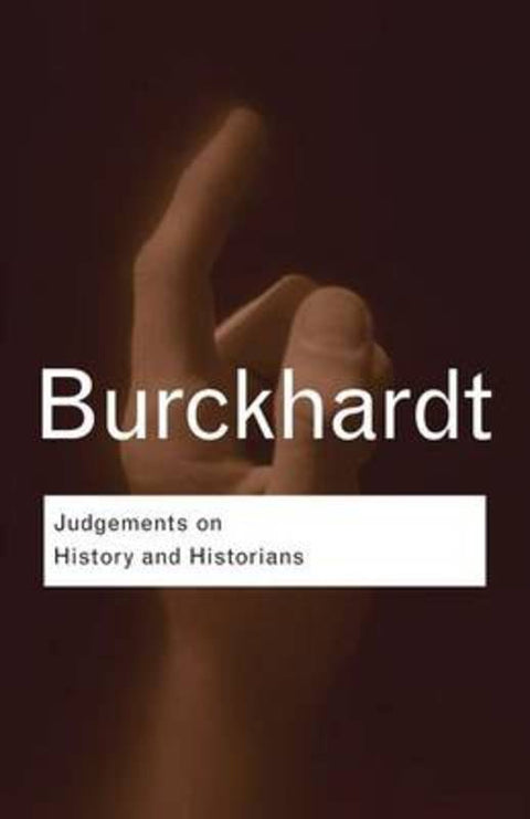 Judgements on History and Historians by Jacob Burckhardt - 9780415412933