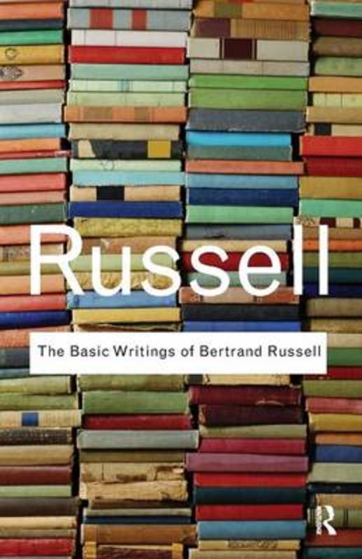 The Basic Writings of Bertrand Russell by Bertrand Russell - 9780415472388