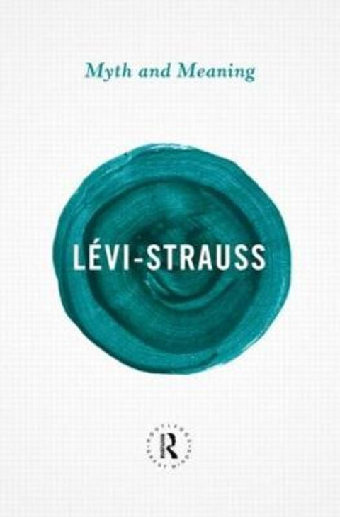 Myth and Meaning by Claude Levi-Strauss - 9780415854696