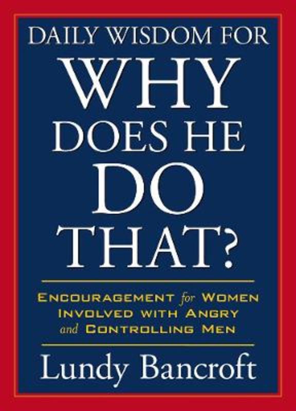 Daily Wisdom For Why Does He Do That? by Lundy Bancroft - 9780425265109