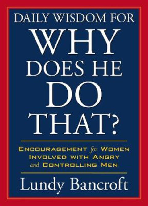 Daily Wisdom for Why Does He Do That? by Lundy Bancroft - 9780425265109