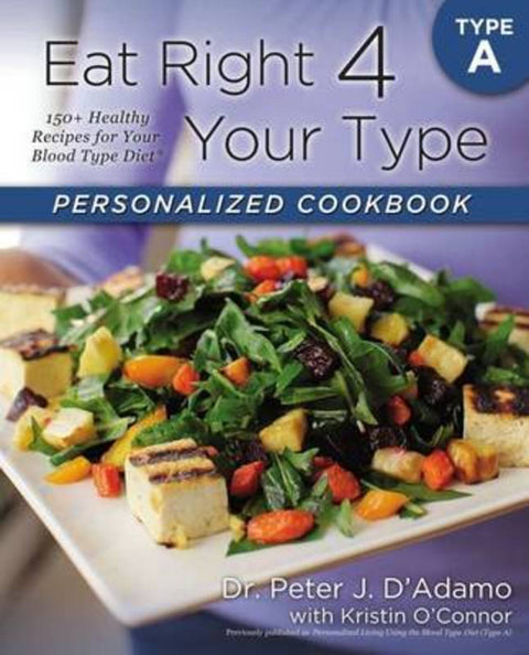Eat Right 4 Your Type Personalized Cookbook Type A by Dr. Peter J. D'Adamo - 9780425269459