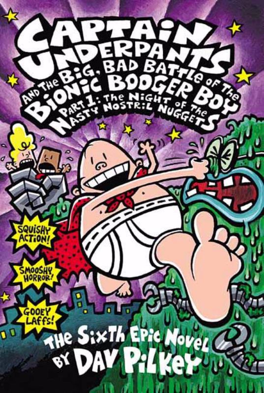 Captain Underpants and the Big, Bad Battle of Bionic Booger Boy Part 1 The Night of the Nasty Nostril Nuggets (Captain Underpants #6) by Dav Pilkey - 9780439376105