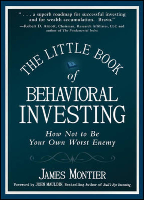 The Little Book of Behavioral Investing by James Montier (Societe Generale) - 9780470686027
