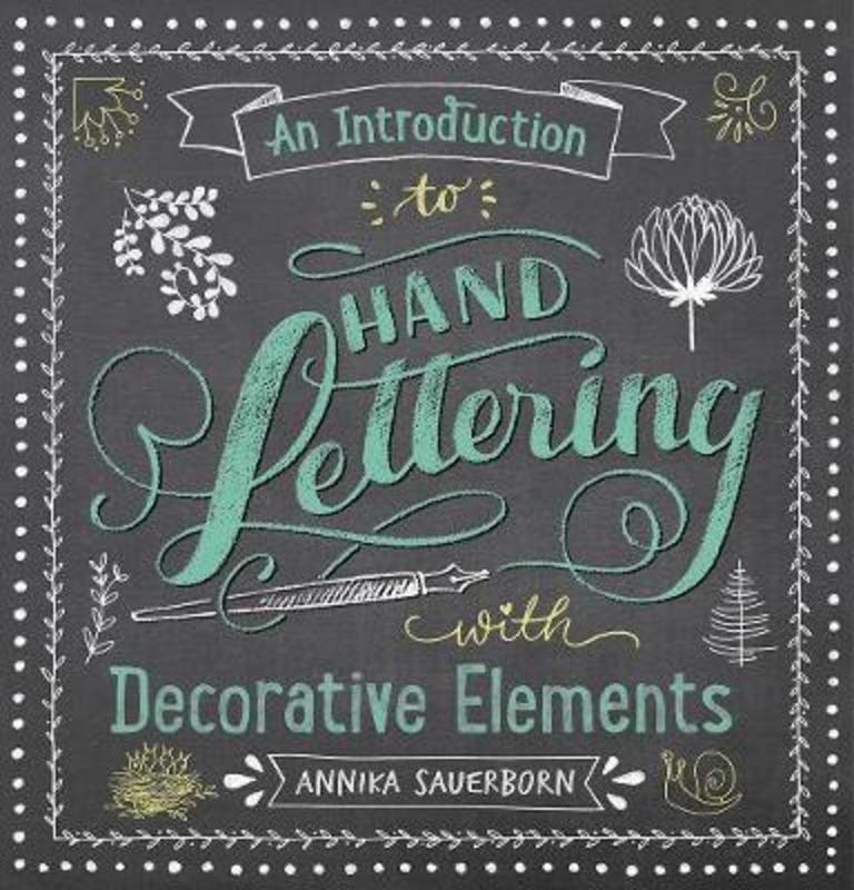An Introduction to Hand Lettering, with Decorative Elements by Annika Sauerborn - 9780486833934