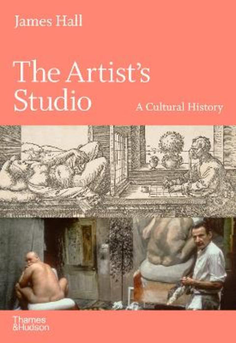 The Artist's Studio: A Cultural History - A Times Best Art Book of 2022 by James Hall - 9780500021712