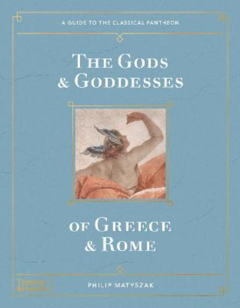 The Gods and Goddesses of Greece and Rome by Philip Matyszak - 9780500024188