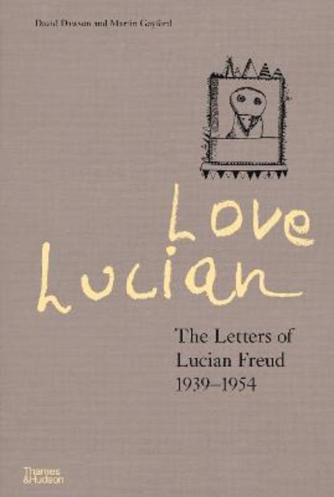 Love Lucian: The Letters of Lucian Freud 1939-1954 - A Times Best Art Book of 2022 by David Dawson - 9780500024850