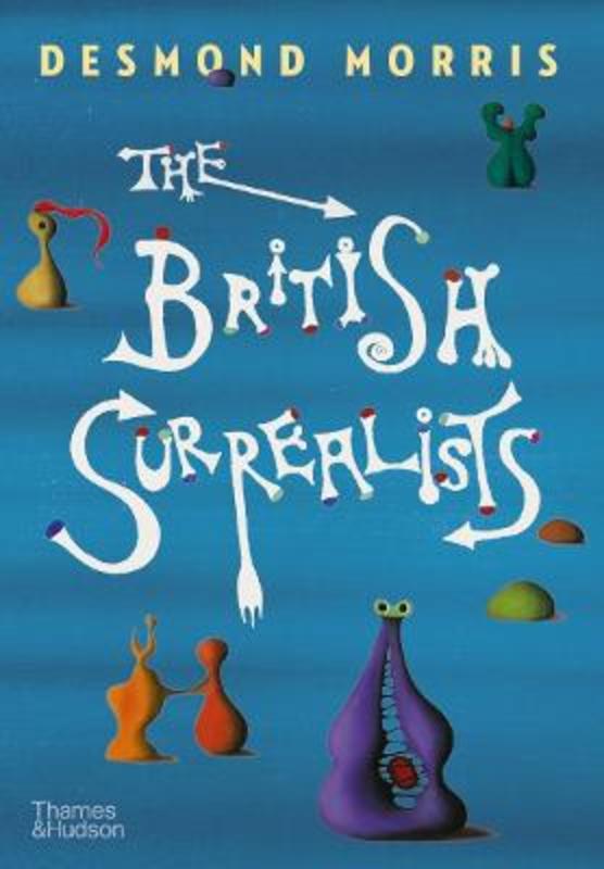 The British Surrealists by Desmond Morris - 9780500024881
