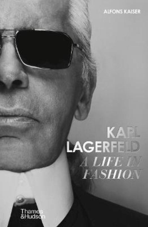 Karl Lagerfeld: A Life in Fashion - A Financial Times Book of the Year by Alfons Kaiser - 9780500025123