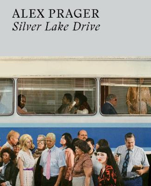 Alex Prager: Silver Lake Drive by Alex Prager - 9780500025352