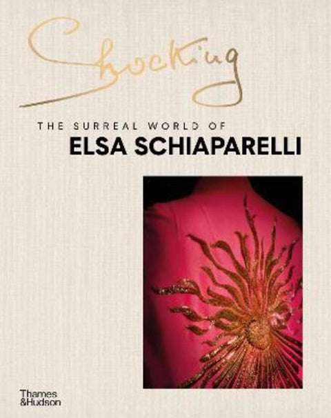 Shocking: The Surreal World of Elsa Schiaparelli by Marie-Sophie Carron de la Carriere - 9780500025949
