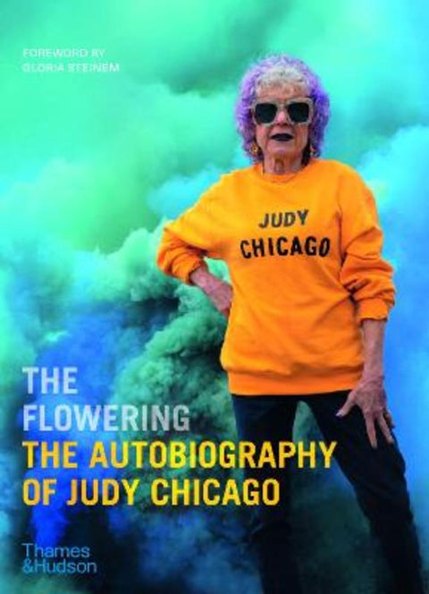 The Flowering: The Autobiography of Judy Chicago by Judy Chicago - 9780500094389