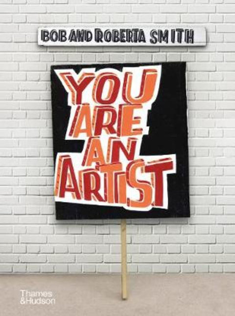 You Are An Artist by Bob and Roberta Smith - 9780500239933