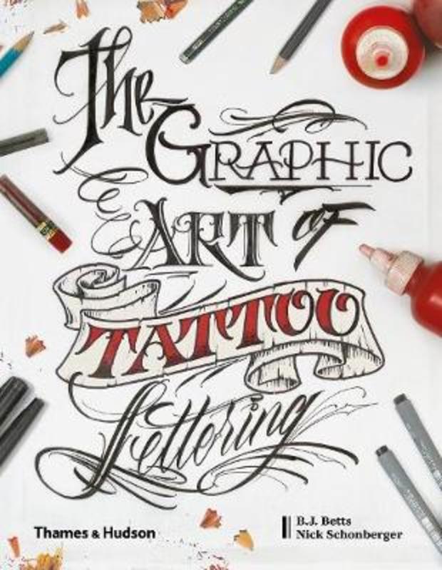 The Graphic Art of Tattoo Lettering by B.J. Betts - 9780500241530