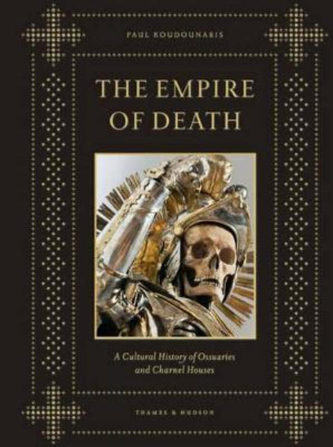 The Empire of Death by Paul Koudounaris - 9780500251782