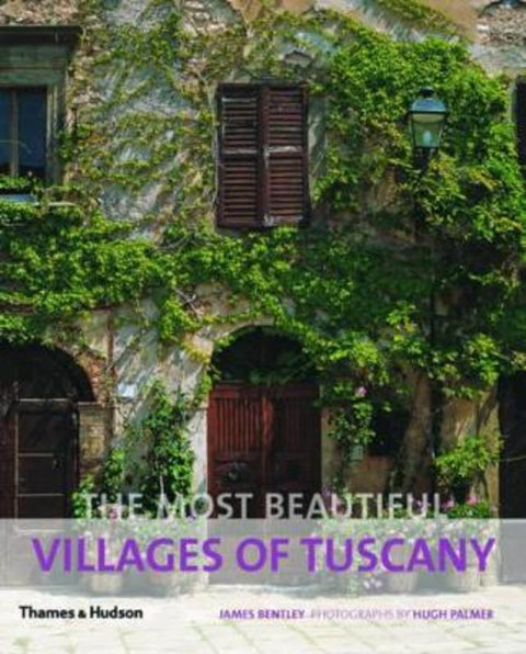 The Most Beautiful Villages of Tuscany by James Bentley - 9780500289976