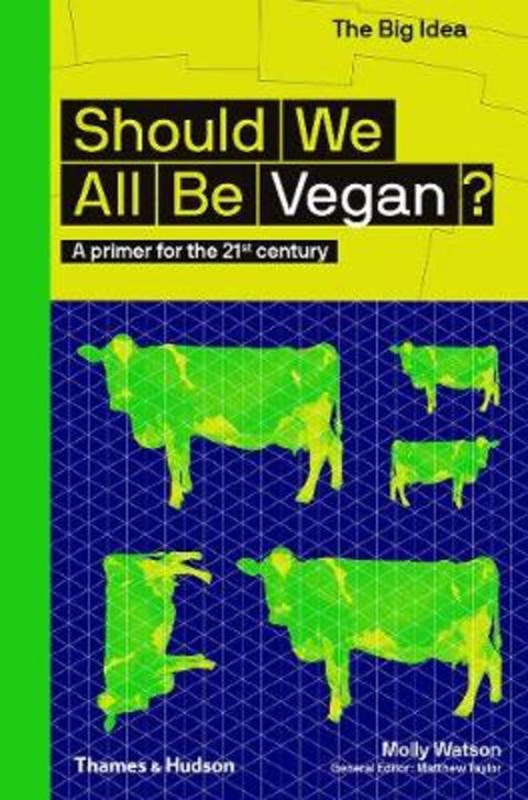 Should We All Be Vegan? by Molly Watson - 9780500295038