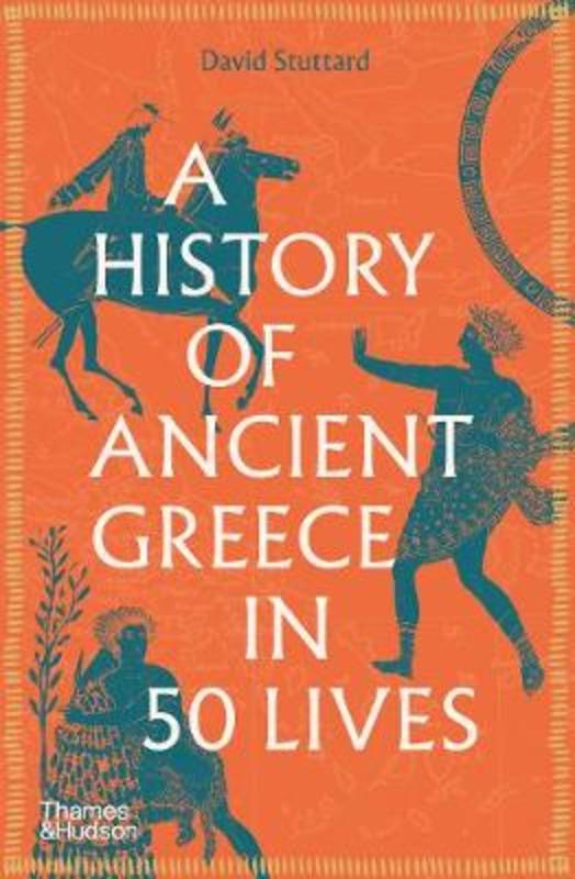 A History of Ancient Greece in 50 Lives by David Stuttard - 9780500295519