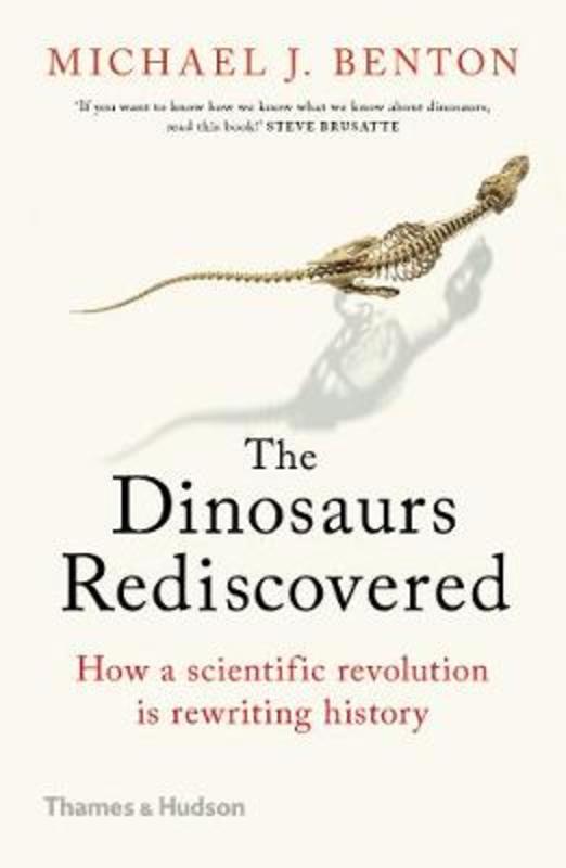 The Dinosaurs Rediscovered by Michael J. Benton - 9780500295533