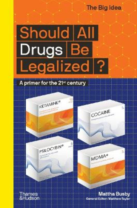 Should All Drugs Be Legalized? by Mattha Busby - 9780500295687