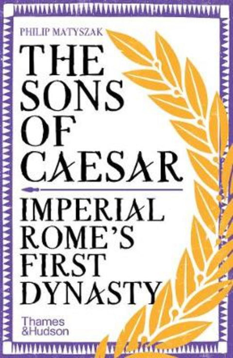 The Sons of Caesar by Philip Matyszak - 9780500295908