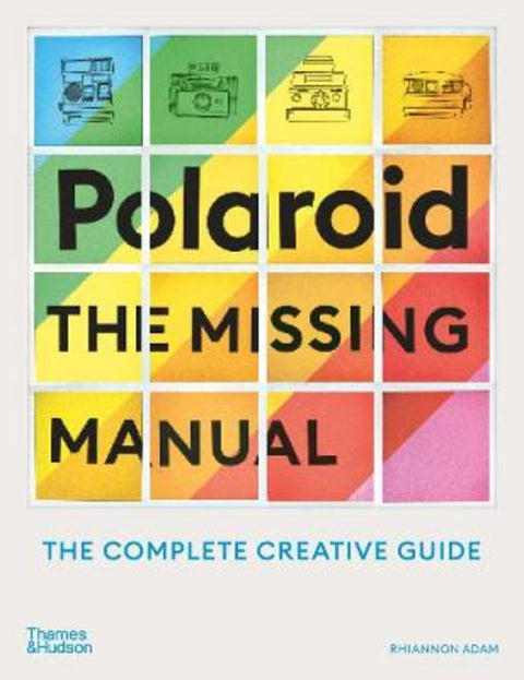 Polaroid: The Missing Manual by Rhiannon Adam - 9780500296523
