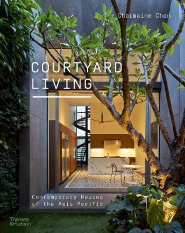 Courtyard Living by Charmaine Chan - 9780500296790