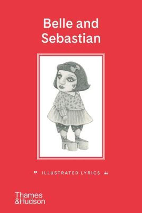 Belle and Sebastian: Illustrated Lyrics by Stuart Murdoch - 9780500296851