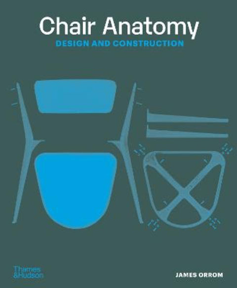 Chair Anatomy by James Orrom - 9780500297025