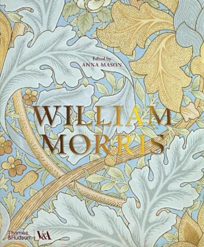 William Morris (Victoria and Albert Museum) by Anna Mason - 9780500480502
