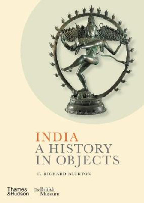 India: A History in Objects (British Museum) by T. Richard Blurton - 9780500480649