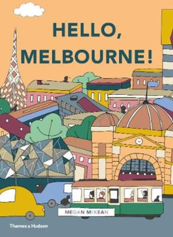 Hello, Melbourne! by Megan McKean - 9780500501085