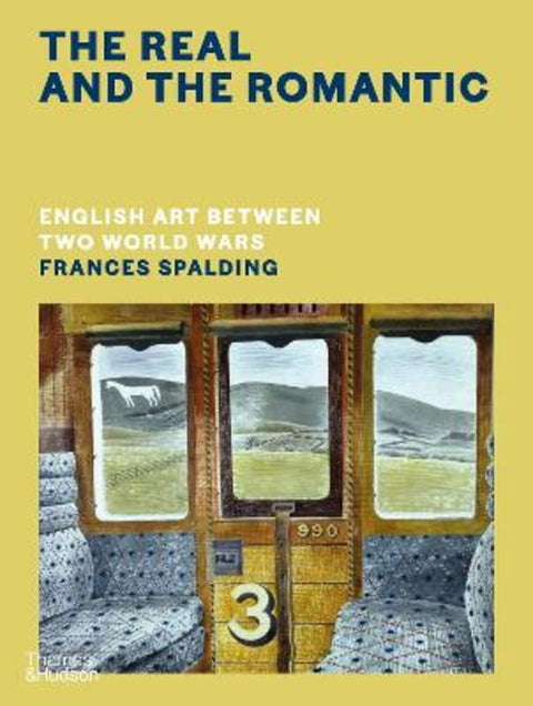 The Real and the Romantic: English Art Between Two World Wars - A Times Best Art Book of 2022 by Frances Spalding - 9780500518649