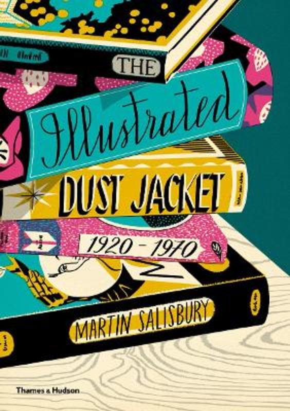 The Illustrated Dust Jacket: 1920-1970 by Martin Salisbury - 9780500519134