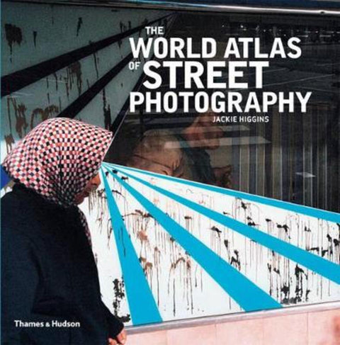 The World Atlas of Street Photography by Jackie Higgins - 9780500544365