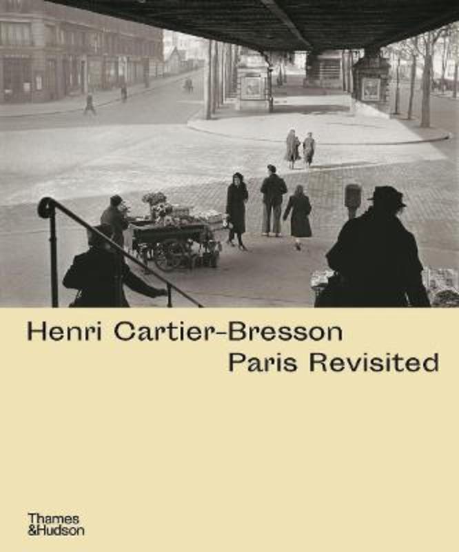 Henri Cartier-Bresson: Paris Revisited by Anne de Mondenard - 9780500545423