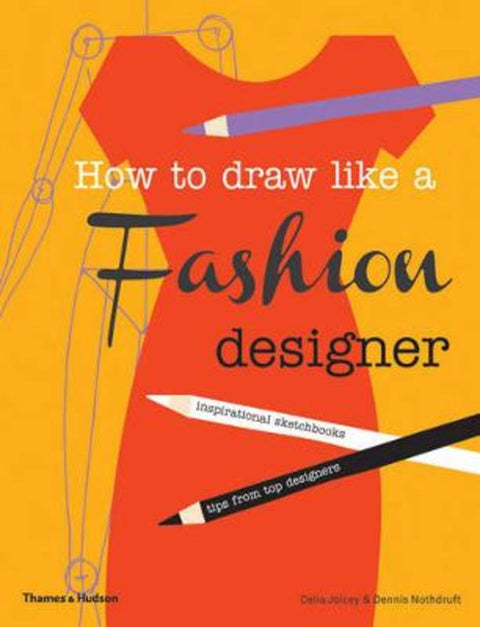 How to Draw Like a Fashion Designer by Celia Joicey - 9780500650189