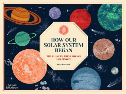 How Our Solar System Began by Aina Bestard - 9780500653197