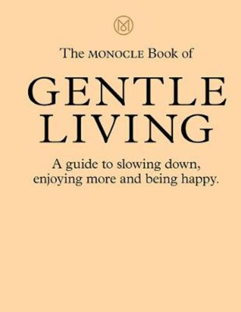 The Monocle Book of Gentle Living by Tyler Brule - 9780500971109