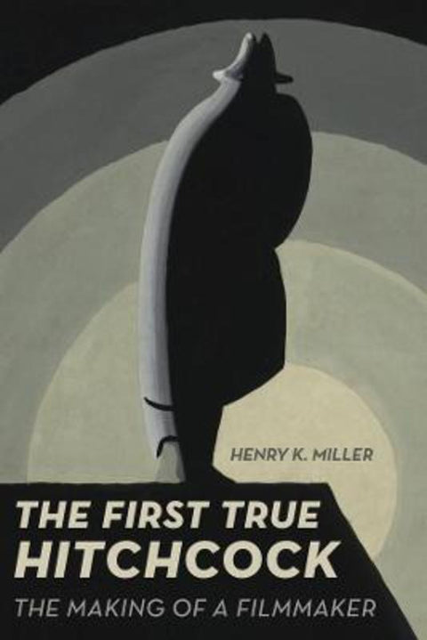 The First True Hitchcock by Henry K. Miller - 9780520343566